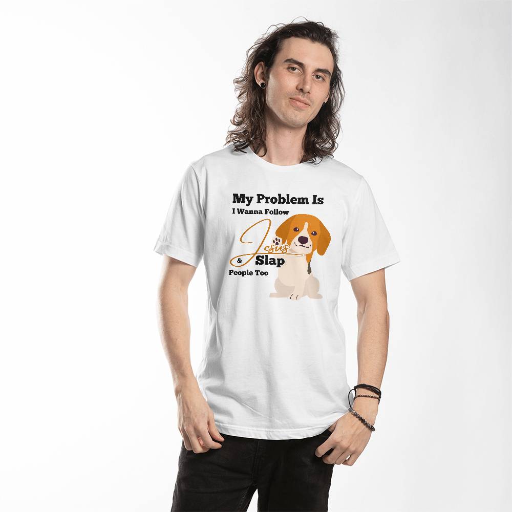 My Problem Is I Wanna Follow Jesus & Slap People Too Dog Paw Adult T-shirt